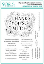 Load image into Gallery viewer, Gina K. Designs - Stamp - I Just Wanted to Say Thank You. I Just Wanted to Say Thank You is a stamp set by Hannah Drapinski. This set is made of premium clear photopolymer and measures 6" X 8". Made in the USA. Available at Embellish Away located in Bowmanville Ontario Canada.
